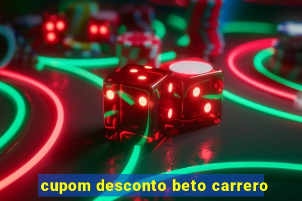 cupom desconto beto carrero